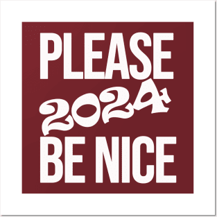 Please 2024 Be Nice Posters and Art